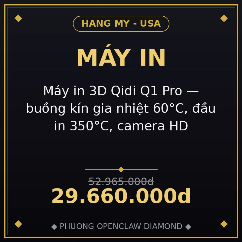 Máy in 3D Qidi Q1 Pro — buồng kín gia nhiệt 60°C, đầu in 350°C, camera HD